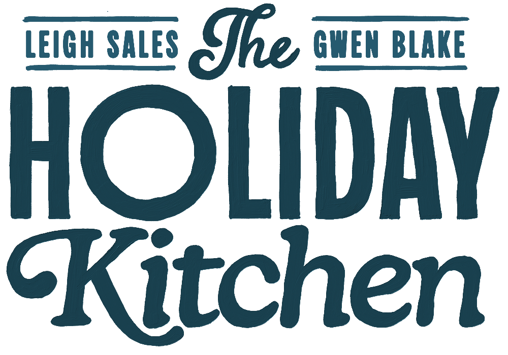 The Holiday Kitchen by Leigh Sales and Gwen Blake